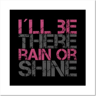 I´ll be there rain or shine, Motivational quotes for work Posters and Art
